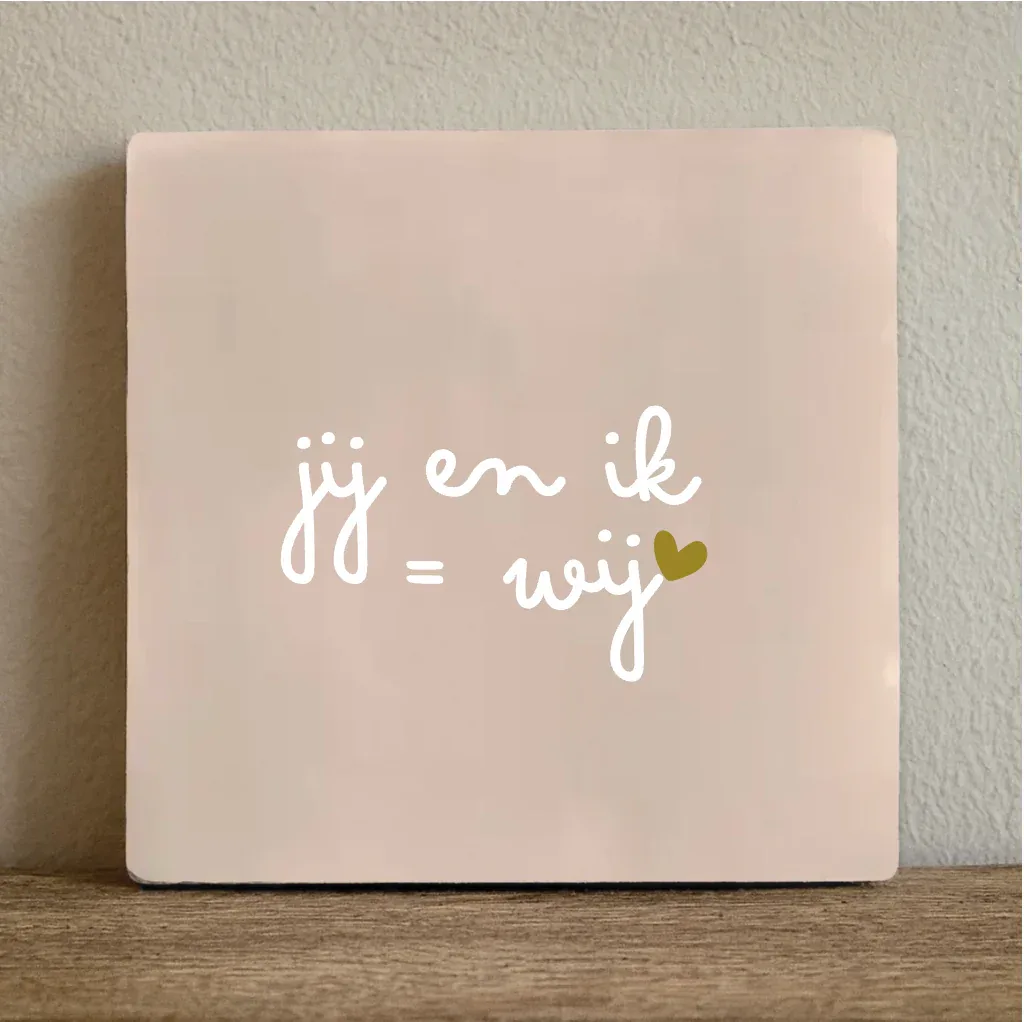 Label2x - Tegeltje 'Jij en ik = wij'
