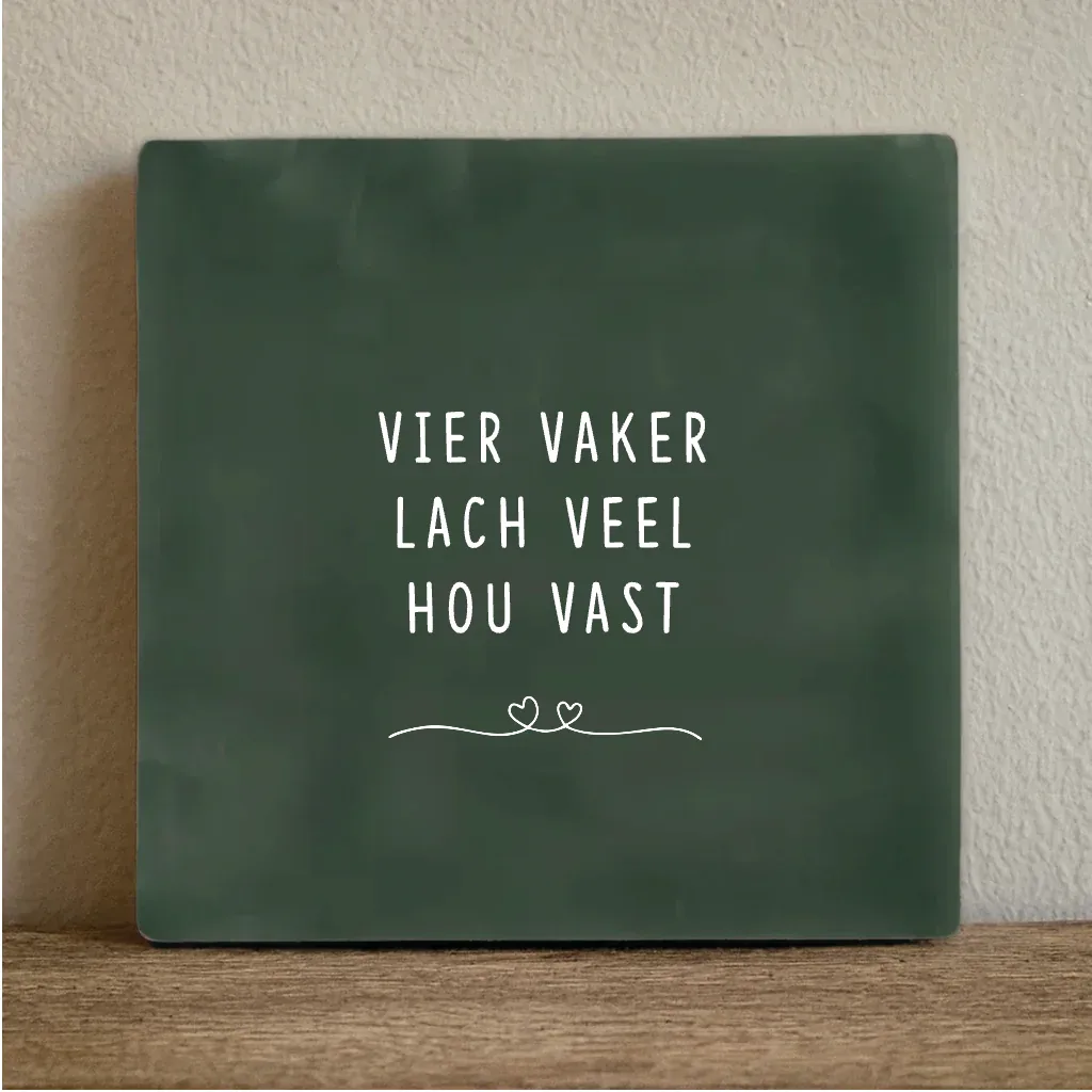 Label2x - Tegeltje 'Vier vaker, lach veel, hou vast'