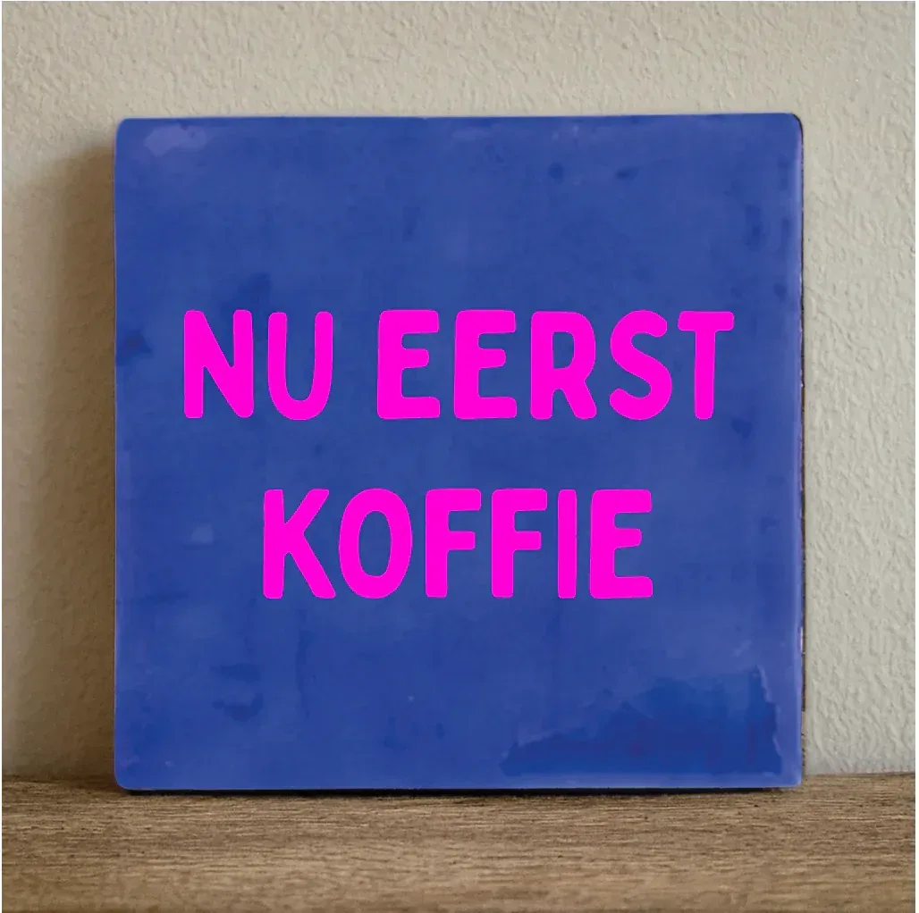 Label2x - Tegeltje 'Nu eerst koffie'