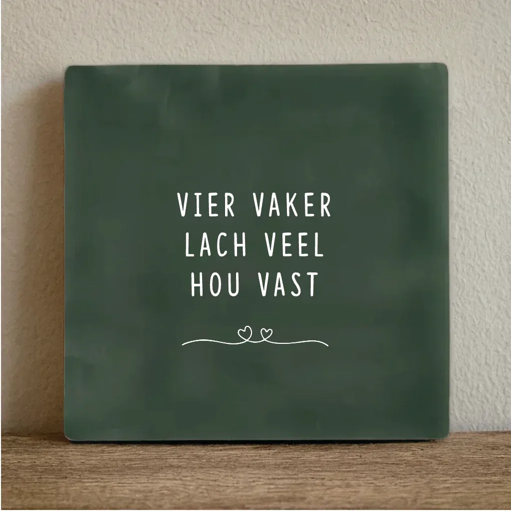 Label2x - Tegeltje 'Vier vaker, lach veel, hou vast'