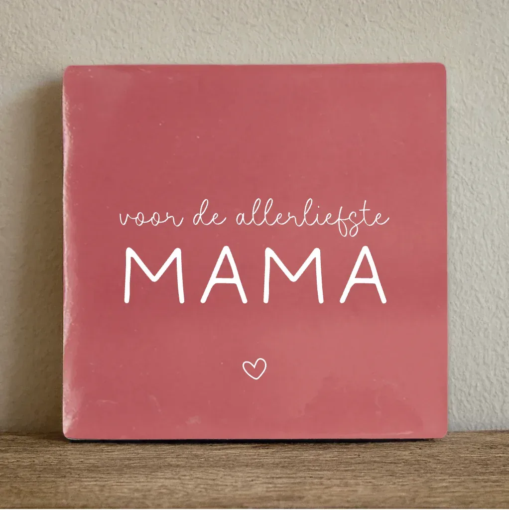 Label2x - Tegeltje 'voor de allerliefste mama'